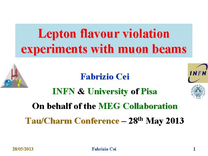 Lepton flavour violation experiments with muon beams Fabrizio Cei INFN & University of Pisa
