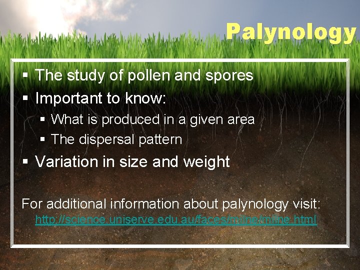 Palynology § The study of pollen and spores § Important to know: § What