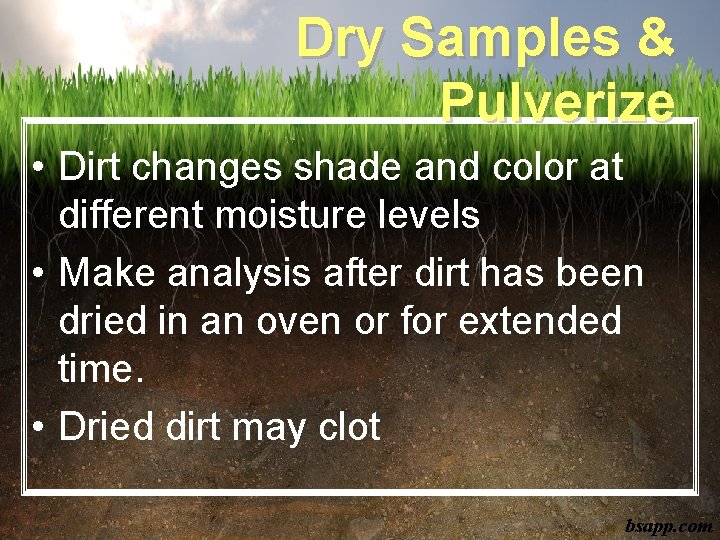 Dry Samples & Pulverize • Dirt changes shade and color at different moisture levels