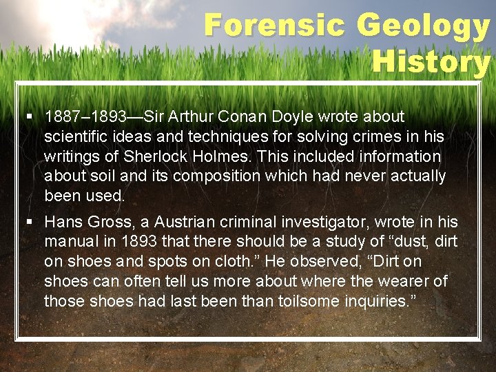 Forensic Geology History § 1887– 1893—Sir Arthur Conan Doyle wrote about scientific ideas and