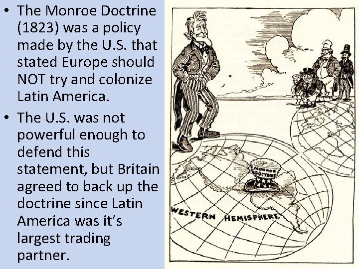  • The Monroe Doctrine (1823) was a policy made by the U. S.