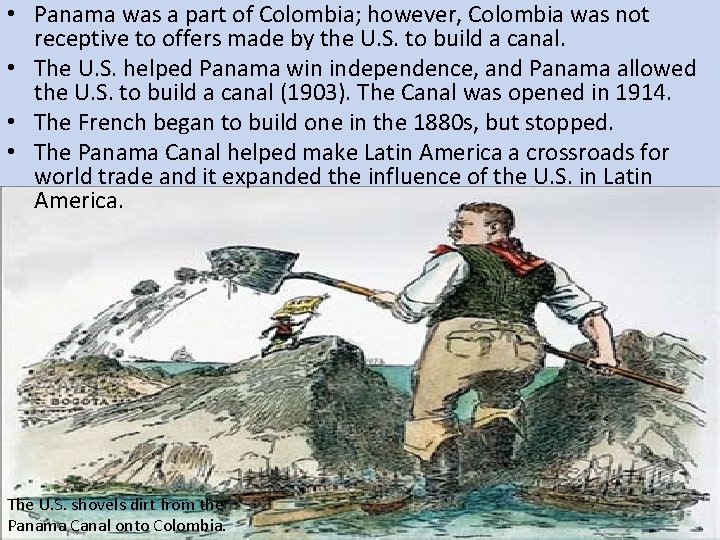  • Panama was a part of Colombia; however, Colombia was not receptive to