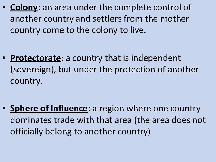  • Colony: an area under the complete control of another country and settlers