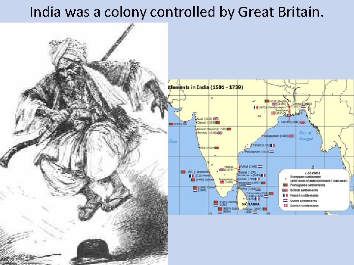 India was a colony controlled by Great Britain. 