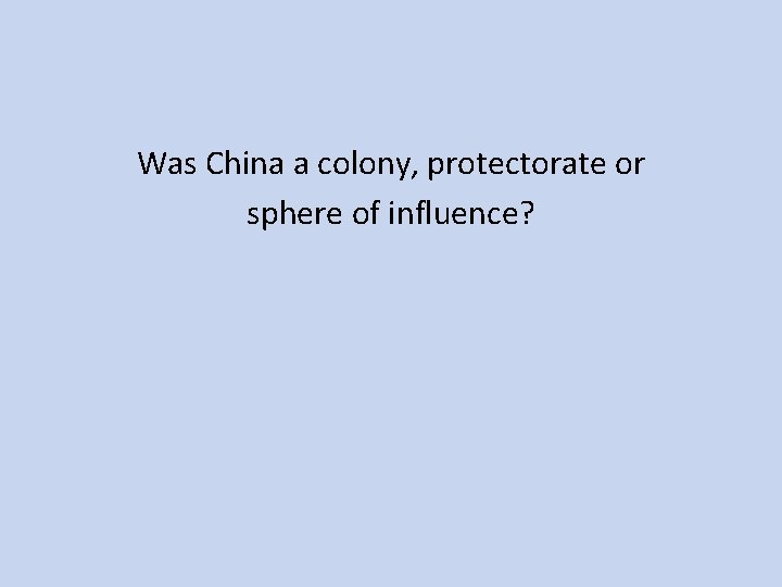 Was China a colony, protectorate or sphere of influence? 