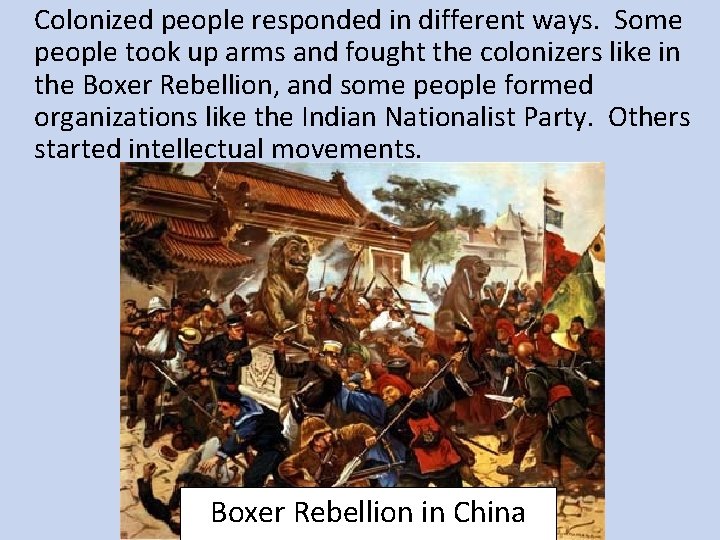 Colonized people responded in different ways. Some people took up arms and fought the