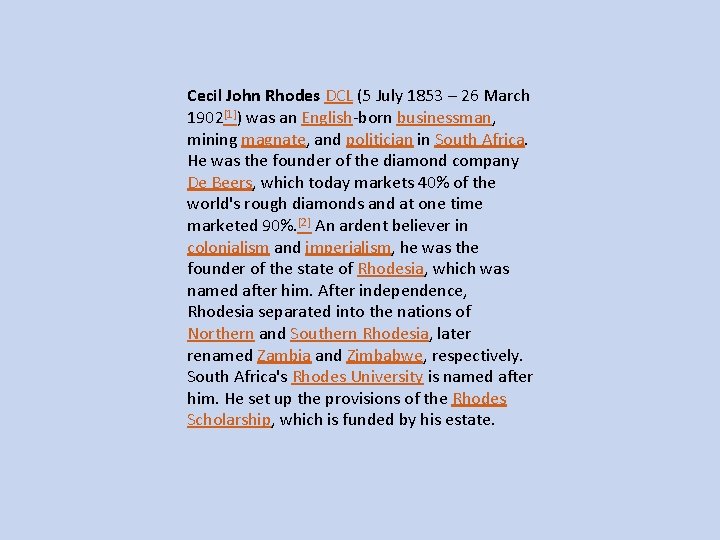 Cecil John Rhodes DCL (5 July 1853 – 26 March 1902[1]) was an English-born