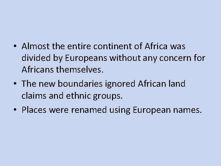  • Almost the entire continent of Africa was divided by Europeans without any