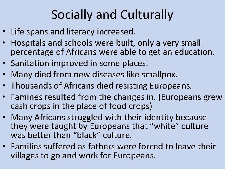 Socially and Culturally • Life spans and literacy increased. • Hospitals and schools were