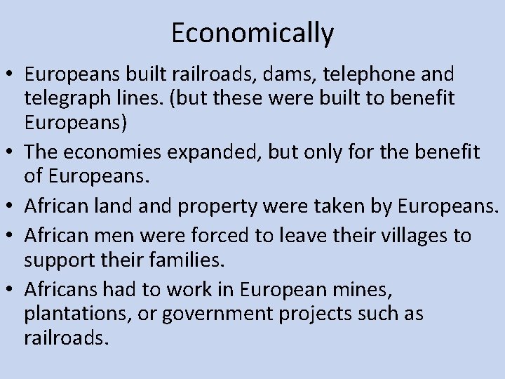 Economically • Europeans built railroads, dams, telephone and telegraph lines. (but these were built