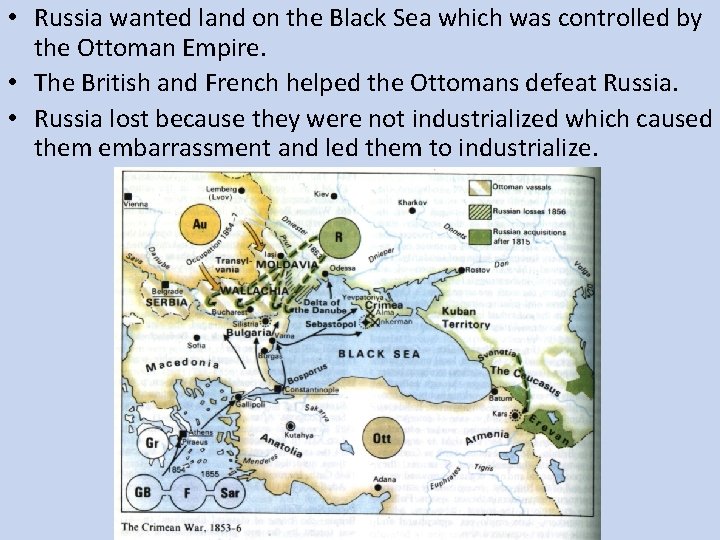  • Russia wanted land on the Black Sea which was controlled by the
