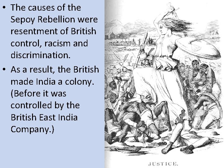  • The causes of the Sepoy Rebellion were resentment of British control, racism