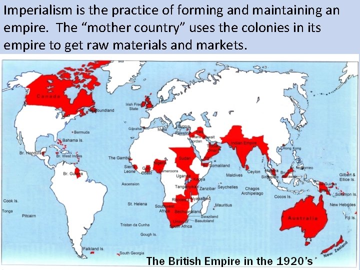 Imperialism is the practice of forming and maintaining an empire. The “mother country” uses