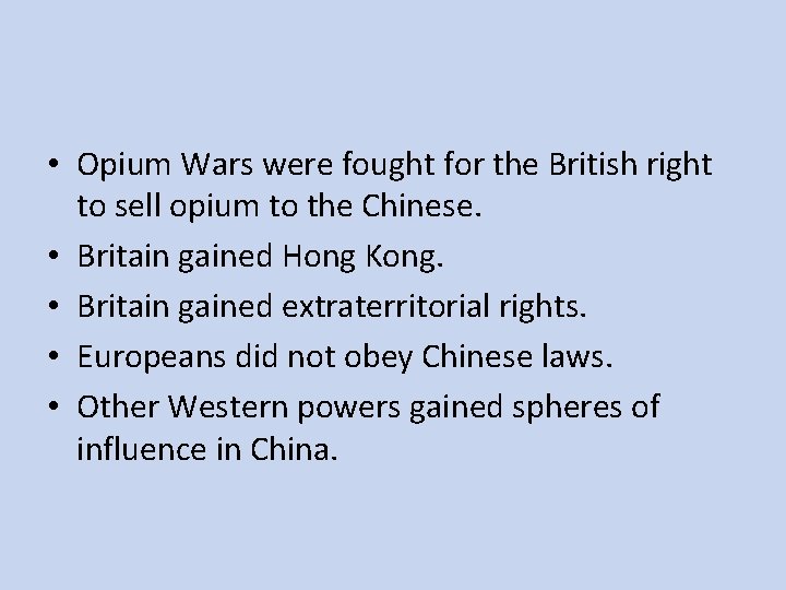  • Opium Wars were fought for the British right to sell opium to