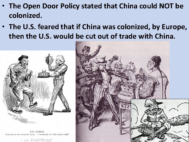  • The Open Door Policy stated that China could NOT be colonized. •