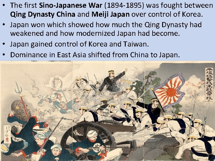  • The first Sino-Japanese War (1894 -1895) was fought between Qing Dynasty China