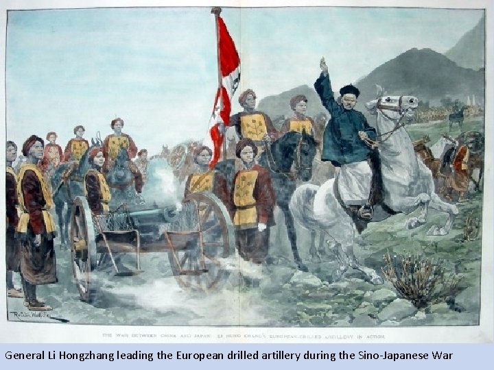 General Li Hongzhang leading the European drilled artillery during the Sino-Japanese War 