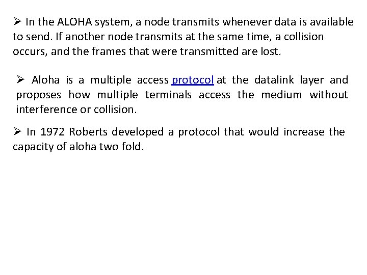 Ø In the ALOHA system, a node transmits whenever data is available to send.