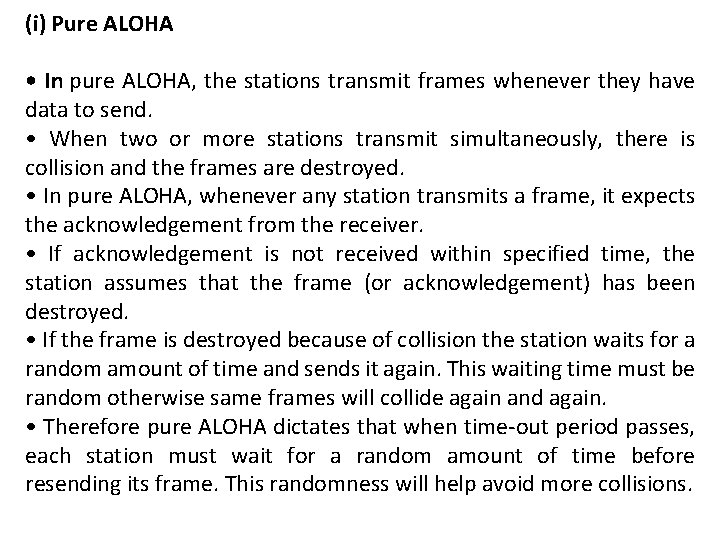 (i) Pure ALOHA • In pure ALOHA, the stations transmit frames whenever they have