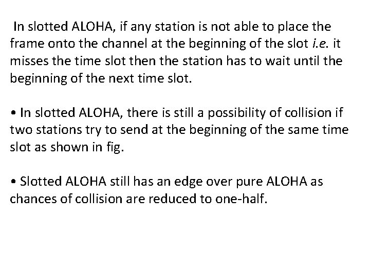  In slotted ALOHA, if any station is not able to place the frame