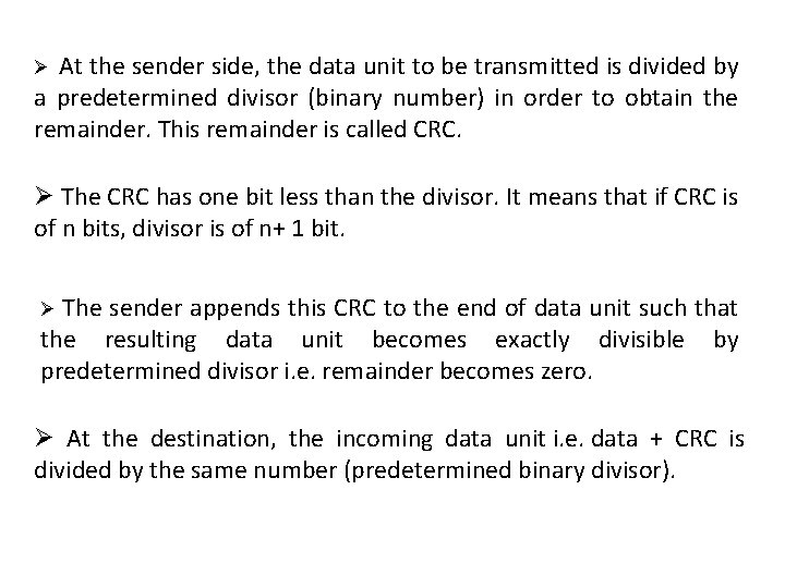 Ø At the sender side, the data unit to be transmitted is divided by