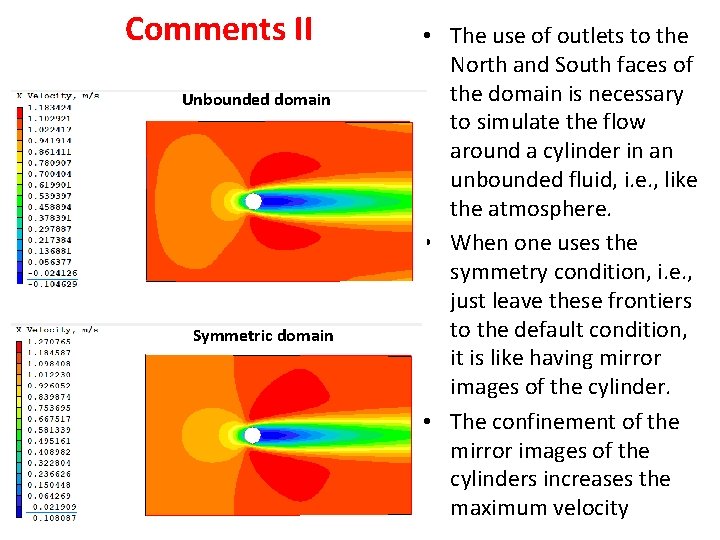 Comments II Unbounded domain Symmetric domain • The use of outlets to the North