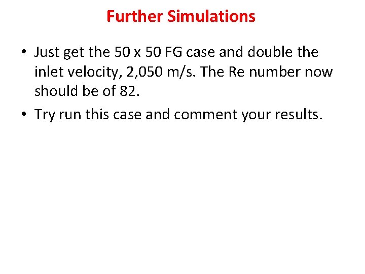 Further Simulations • Just get the 50 x 50 FG case and double the