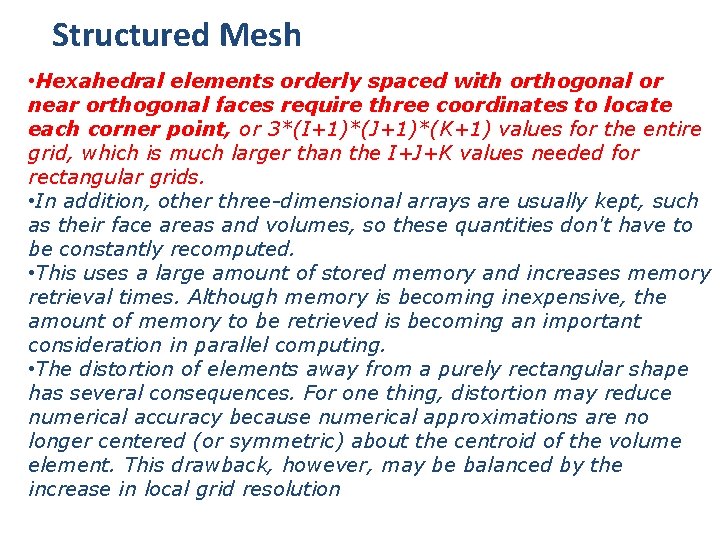 Structured Mesh • Hexahedral elements orderly spaced with orthogonal or near orthogonal faces require