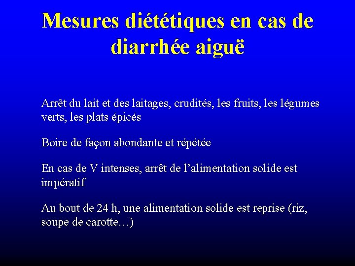 Mesures diététiques en cas de diarrhée aiguë Arrêt du lait et des laitages, crudités,