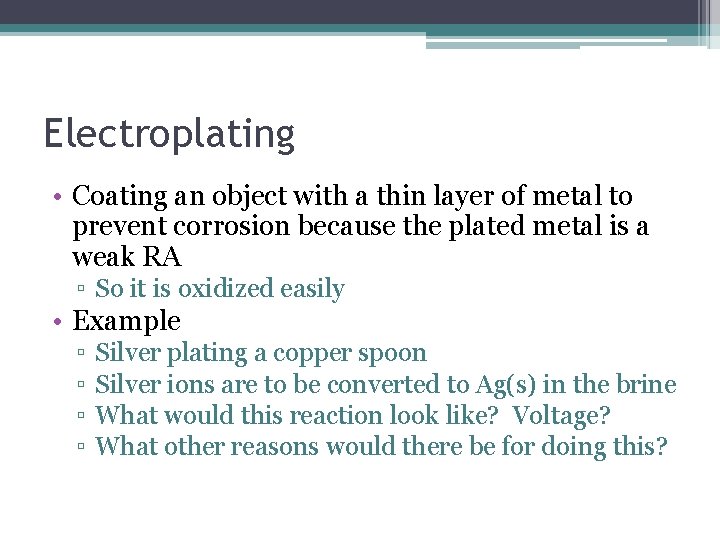 Electroplating • Coating an object with a thin layer of metal to prevent corrosion