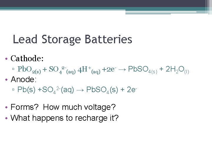 Lead Storage Batteries • Cathode: ▫ Pb. O 2(s) + SO 42 -(aq) 4