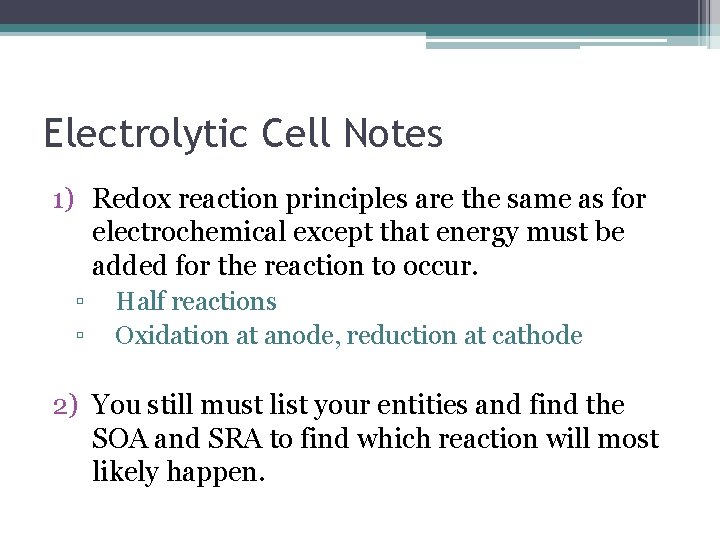 Electrolytic Cell Notes 1) Redox reaction principles are the same as for electrochemical except