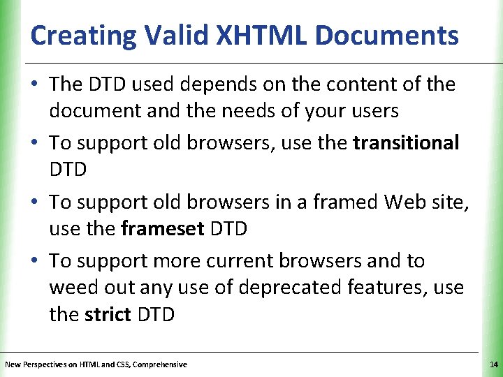 Creating Valid XHTML Documents. XP • The DTD used depends on the content of