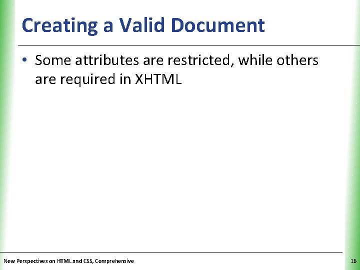 Creating a Valid Document XP • Some attributes are restricted, while others are required