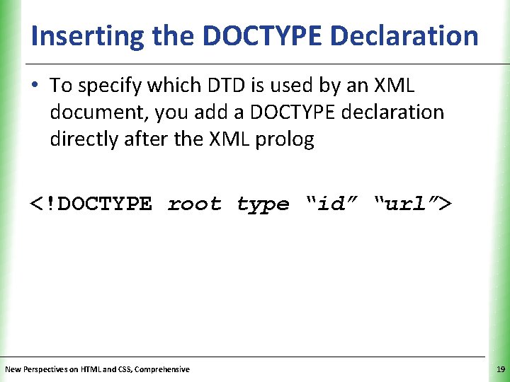 Inserting the DOCTYPE Declaration. XP • To specify which DTD is used by an