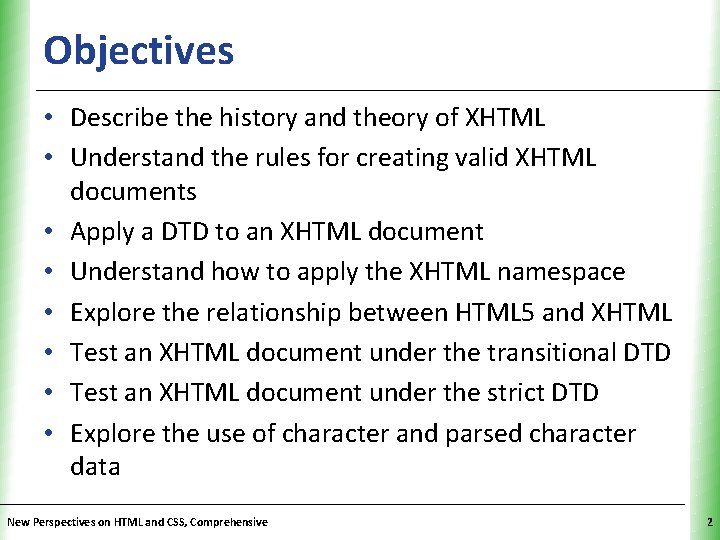 Objectives XP • Describe the history and theory of XHTML • Understand the rules