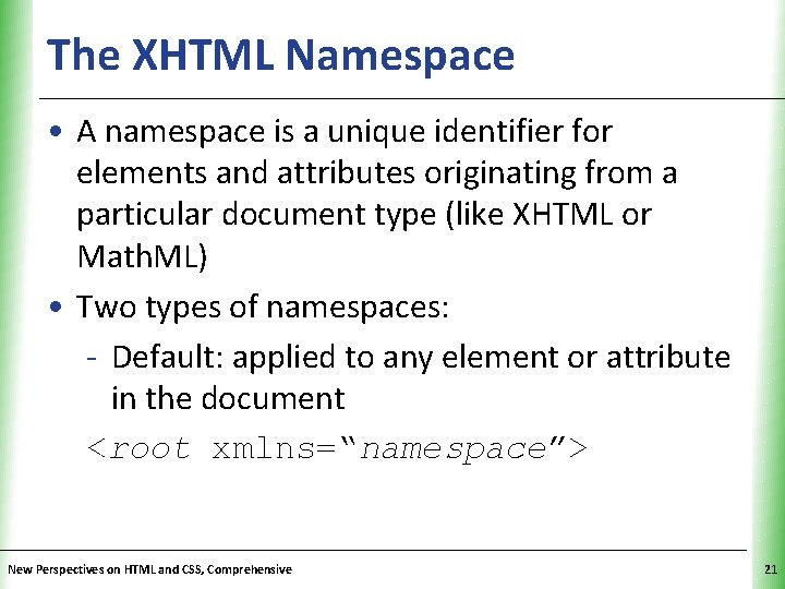 The XHTML Namespace XP • A namespace is a unique identifier for elements and