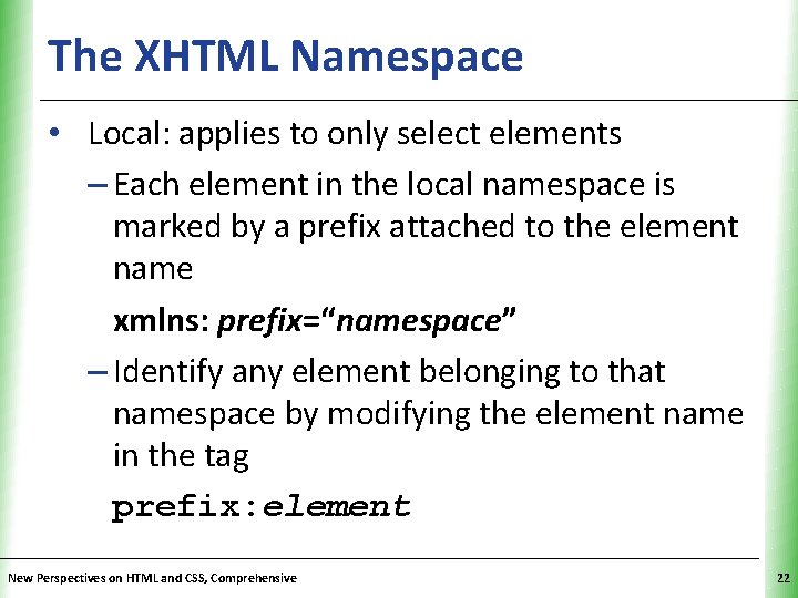 The XHTML Namespace XP • Local: applies to only select elements – Each element