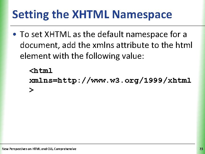 Setting the XHTML Namespace XP • To set XHTML as the default namespace for
