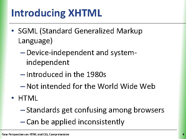 Introducing XHTML XP • SGML (Standard Generalized Markup Language) – Device-independent and systemindependent –