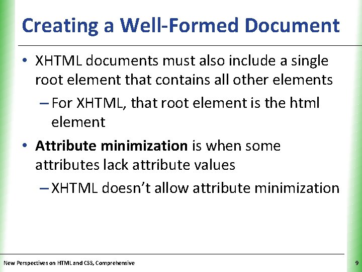 Creating a Well-Formed Document. XP • XHTML documents must also include a single root