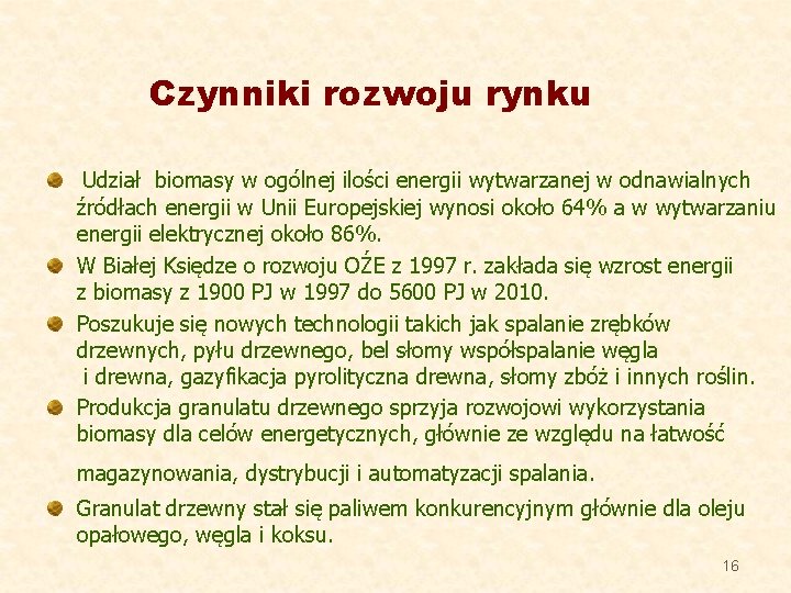 Czynniki rozwoju rynku Udział biomasy w ogólnej ilości energii wytwarzanej w odnawialnych źródłach energii