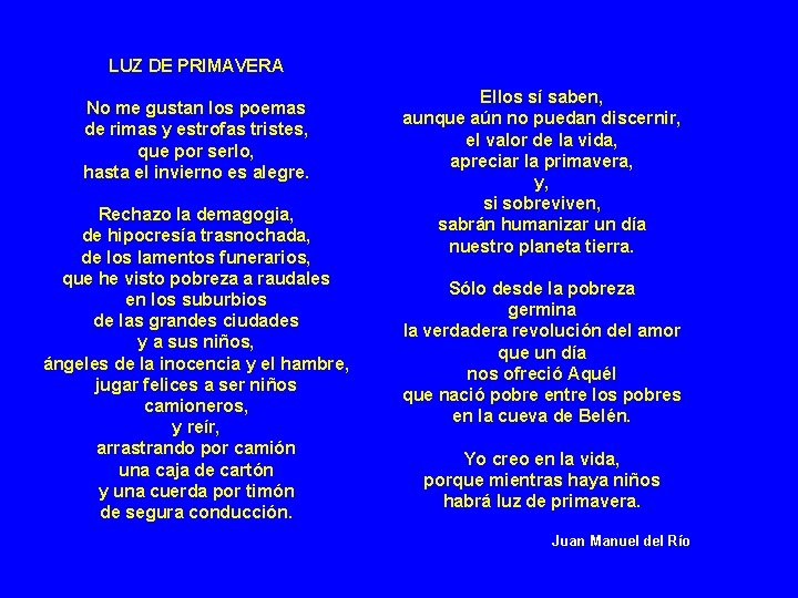 LUZ DE PRIMAVERA No me gustan los poemas de rimas y estrofas tristes, que