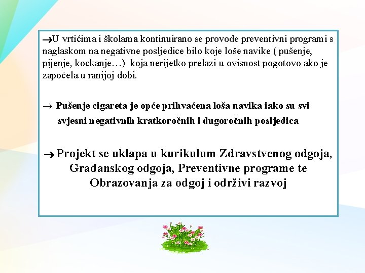  U vrtićima i školama kontinuirano se provode preventivni programi s naglaskom na negativne
