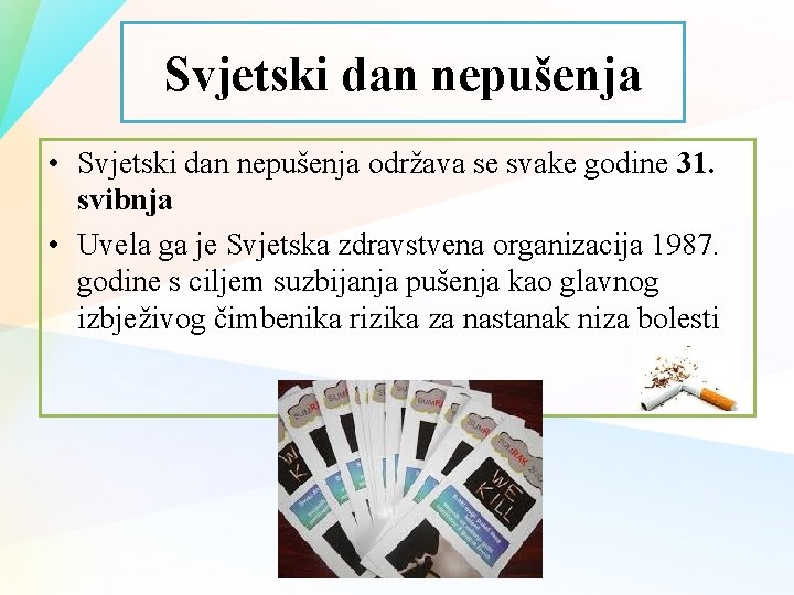 Svjetski dan nepušenja • Svjetski dan nepušenja održava se svake godine 31. svibnja •