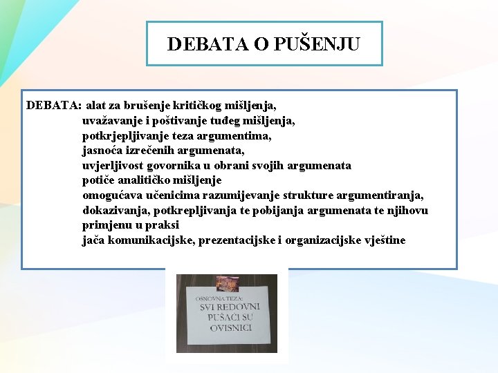 DEBATA O PUŠENJU DEBATA: alat za brušenje kritičkog mišljenja, uvažavanje i poštivanje tuđeg mišljenja,