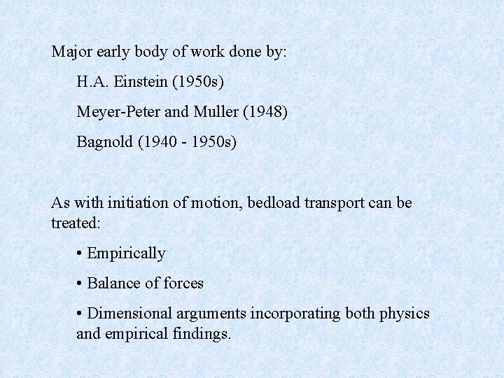 Major early body of work done by: H. A. Einstein (1950 s) Meyer-Peter and