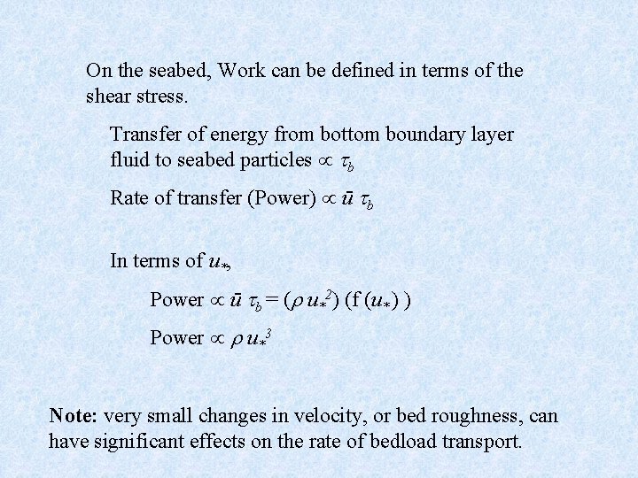 On the seabed, Work can be defined in terms of the shear stress. Transfer