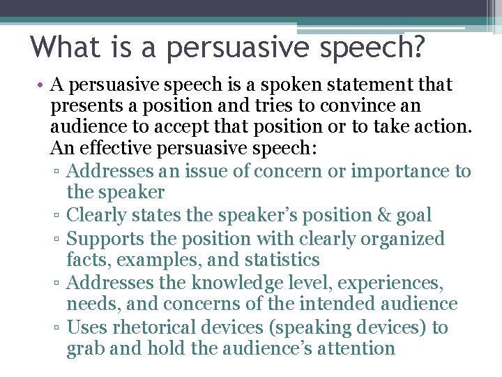 What is a persuasive speech? • A persuasive speech is a spoken statement that