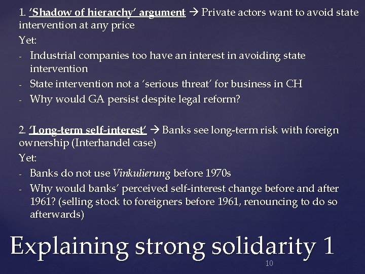1. ‘Shadow of hierarchy’ argument Private actors want to avoid state intervention at any